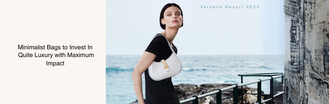 Minimalist Bags to Invest In: Quite Luxury with Maximum Impact
